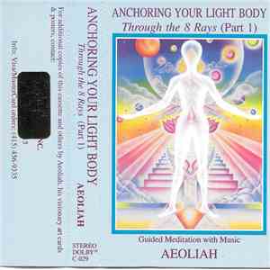 Aeoliah - Anchoring Your Light Body: Through The 8 Rays