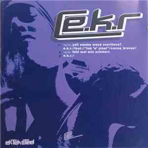 E.K.R. - Yall Smoke Weed Overthere? / Fühl Mal Min Schmerz