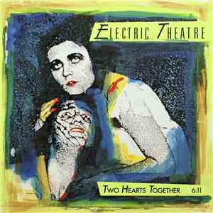 Electric Theatre - Two Hearts Together