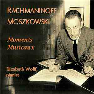 Elizabeth Wolff - Rachmaninoff / Moszkowski - Moments Musicaux