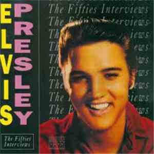 Elvis Presley - The Fifties Interviews