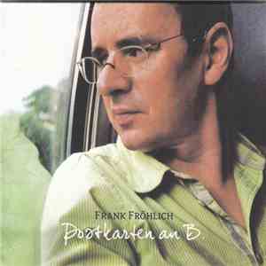 Frank Fröhlich - Postkarten An B.