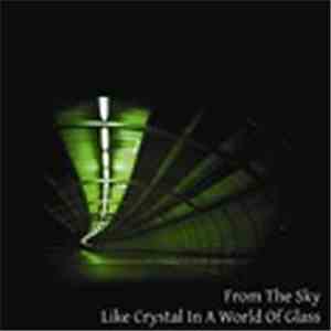 From The Sky - Like Crystal In A World Of Glass