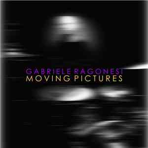 Gabriele Ragonesi - Moving Pictures
