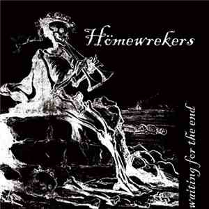 Hömewrekers - Waiting For The End