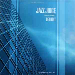 Jazz Juice - Detroit (Remixes)