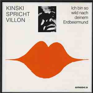 Klaus Kinski - Kinski Spricht Villon - Ich Bin So Wild Nach Deinem Erdbeerm ...
