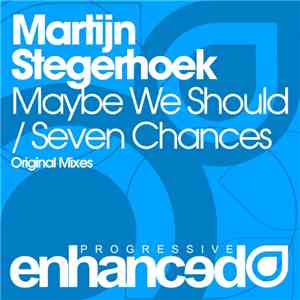 Martijn Stegerhoek - Maybe We Should / Seven Chances