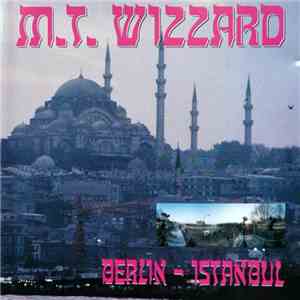 M.T. Wizzard - Berlin - Istanbul