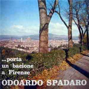 Odoardo Spadaro - ...Porta Un Bacione A Firenze