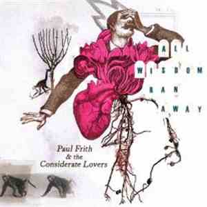 Paul Frith & The Considerate Lovers - All Wisdom Ran Away