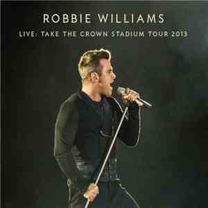 Robbie Williams - Live: Take The Crown Stadium Tour 2013 13.07.2013 Amsterd ...