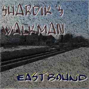 Shardik's Walkman - Eastbound