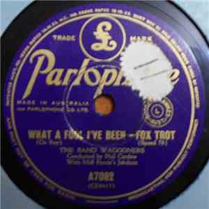 The Band Waggoners - What A Fool I've Been / Blue Skies Are Round The Corne ...