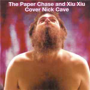 The Paper Chase And Xiu Xiu - Cover Nick Cave