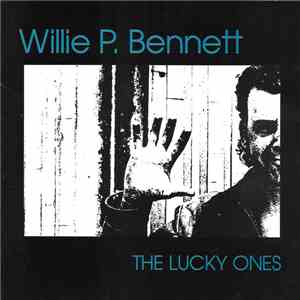 Willie P. Bennett - The Lucky Ones