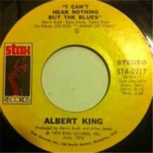 Albert King - I Can't Hear Nothing But The Blues