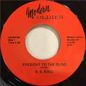 B.B. King - Eyesight To The Blind / Blues Stay Away