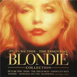 Blondie - Picture This - The Essential Blondie Collection