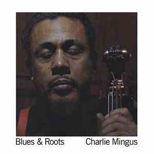 Charlie Mingus - Blues & Roots