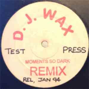 D.J. Wax - Moments So Dark (Remix)
