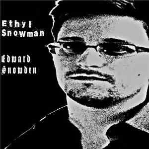 Ethyl Snowman - Edward Snowden