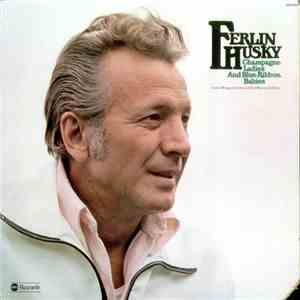 Ferlin Husky - Champagne Ladies And Blue Ribbon Babies
