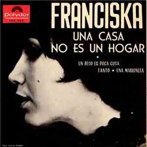 Franciska  - Una Casa No Es Un Hogar