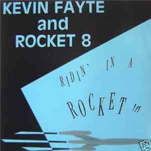 Kevin Fayte And Rocket 8 - Ridin' In A Rocket!!!