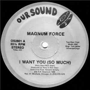 Magnum Force  - I Want You (So Much)