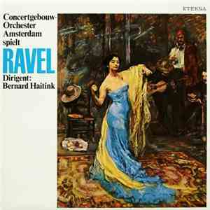 Maurice Ravel - Concertgebouw Orchestra, Amsterdam Conductor Bernard Haitin ...