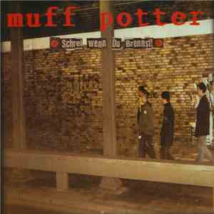 Muff Potter - Schrei Wenn Du Brennst!