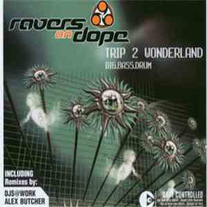 Ravers On Dope - Trip 2 Wonderland / Big.Bass.Drum