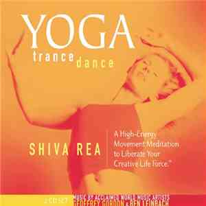 Shiva Rea - Yoga Trance Dance: A High-Energy Movement Meditation To Liberate Your Creative Life Force