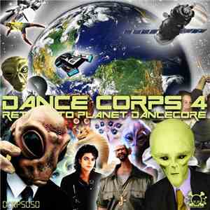 Various - Dance Corps 4 - Return To Planet Dancecore