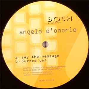 Angelo D'Onorio - Say The Message