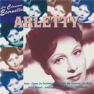 Arletty - Les Chansons Eternelles