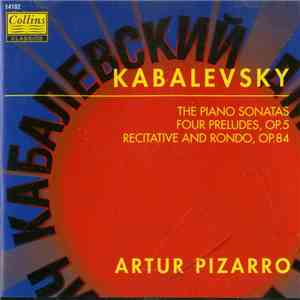 Artur Pizarro, Dmitry Kabalevsky - The Piano Sonatas, Four Preludes Op.5, R ...