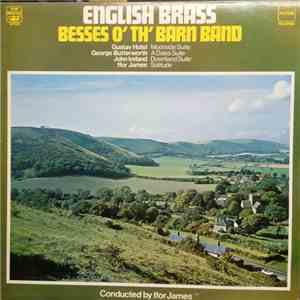 Besses O' Th' Barn Band / Ifor James - Gustav Holst, George Butterworth, Jo ...
