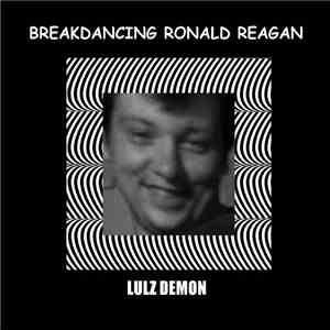 Breakdancing Ronald Reagan - Lulz Demon