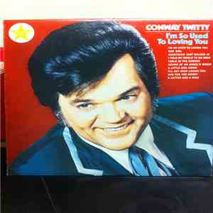 Conway Twitty - I'm So Used To Loving You