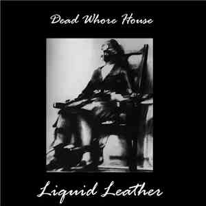 Dead Whore House - Liquid Leather