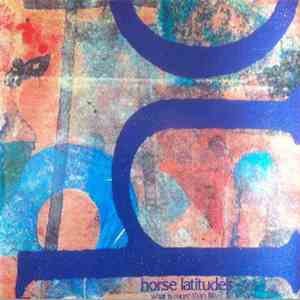 Horse Latitudes - What Is More Than Life