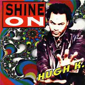 Hugh K. - Shine On