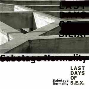 Last Days Of S.E.X. - Sabotage Normality