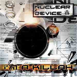 Nuclear Device - I'm A Killah
