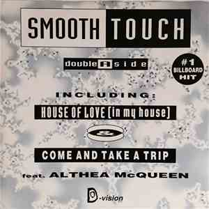 Smooth Touch - House Of Love / Come And Take A Trip