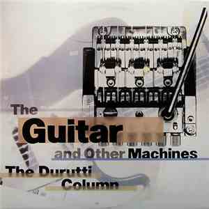 The Durutti Column - The Guitar And Other Machines
