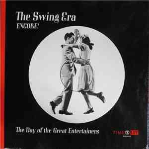 Various - The Swing Era: Encore!: The Day Of The Great Entertainers