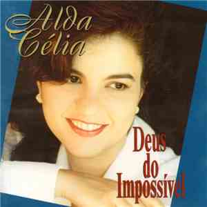 Alda Célia - Deus Do Impossível